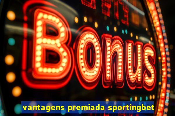 vantagens premiada sportingbet